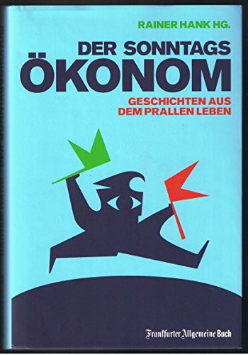 Der Sonntagsökonom: Geschichten aus dem prallen Leben