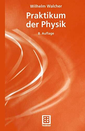 Praktikum der Physik (Teubner Studienbücher Physik)