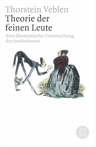 Theorie der feinen Leute: Eine ökonomische Untersuchung der Institutionen (Figuren des Wissens/Bibliothek)