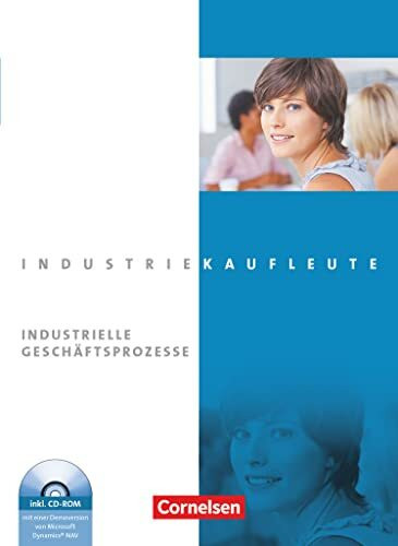 Cornelsen Verlag Industriekaufleute - Ausgabe 2011 - Jahrgangs�bergreifend, Industrielle Gesch�ftsprozesse - Fa...