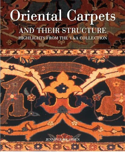 Oriental Carpets and Their Structure: Highlights from the V & A Collection