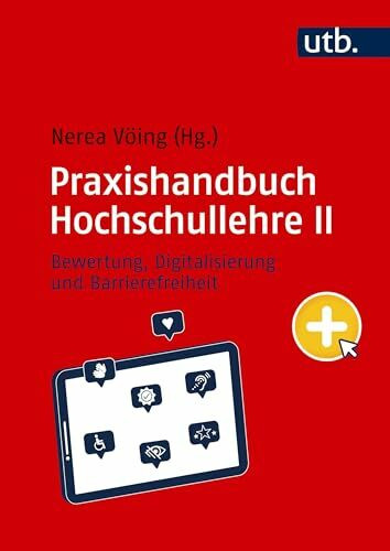 Praxishandbuch Hochschullehre II: Bewertung, Digitalisierung und Barrierefreiheit