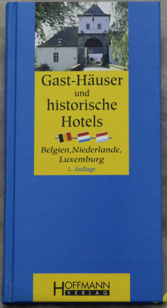 Gast-Häuser und historische Hotels. Belgien, Niederlande, Luxemburg