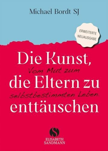 Die Kunst, die Eltern zu enttäuschen: Vom Mut zum selbstbestimmten Leben | Nur wer bereit ist, andere zu enttäuschen, wird in sein eigenes Leben finden