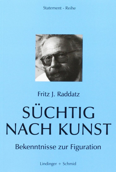 Süchtig nach Kunst: Bekenntnisse zur Figuration (Statement-Reihe)
