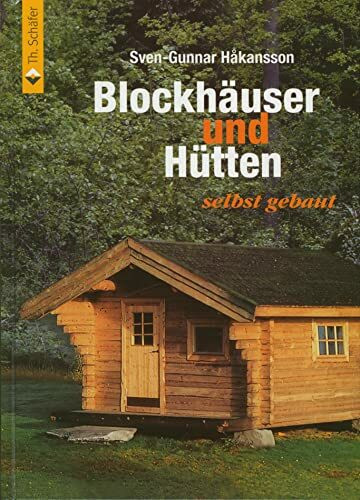 Blockhäuser und Hütten selbst gebaut