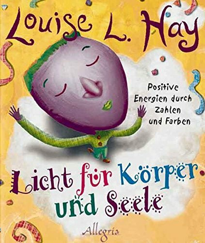 Licht für Körper und Seele: Positive Energien durch Zahlen und Farben