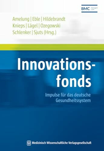 Innovationsfonds: Impulse für das deutsche Gesundheitssystem (Schriftenreihe des Bundesverbandes Managed Care)