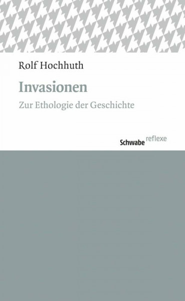 Invasionen: Zur Ethologie der Geschichte (Schwabe reflexe)