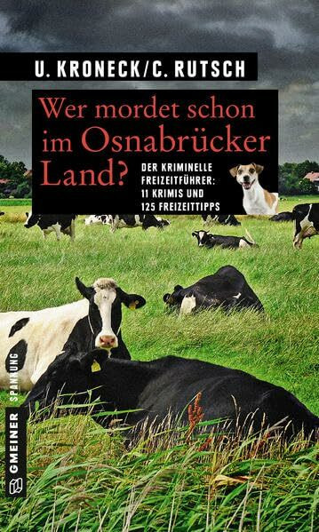 Wer mordet schon im Osnabrücker Land?: 11 Kurzkrimis und 125 Freizeittipps: Der kriminelle Freizeitführer: 11 Krimis und 125 Freizeittipps (Kriminelle Freizeitführer im GMEINER-Verlag)
