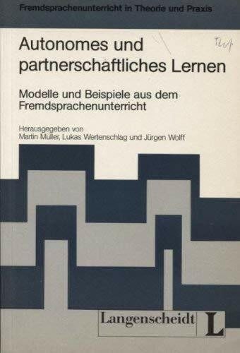 Autonomes Und Partnersschaftliches Lernen (Fremdsprachenunterricht in Theorie Und Praxis)