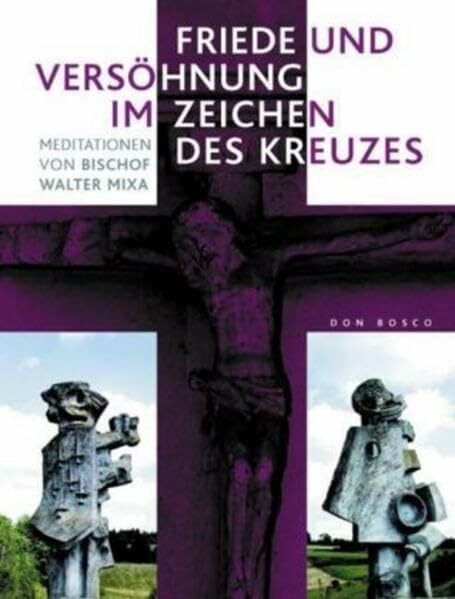 Friede und Versöhnung im Zeichen des Kreuzes: Meditationen