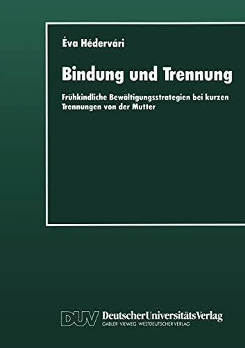 Bindung und Trennung: Frühkindliche Bewältigungsstrategien bei kurzen Trennungen von der Mutter