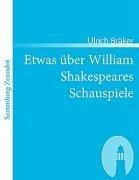 Etwas über William Shakespeares Schauspiele