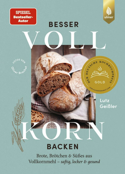 Besser Vollkorn backen: Brote, Brötchen und Süßes aus Vollkornmehl – saftig, locker und gesund. 50 Rezepte mit langer Reifezeit und wenig Arbeitszeit