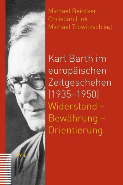 Karl Barth im europäischen Zeitgeschehen (1935-1950)