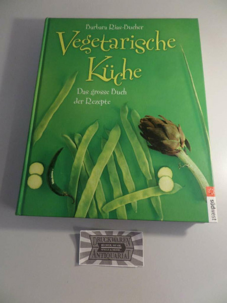 Vegetarische Küche: Das grosse Buch der Rezepte