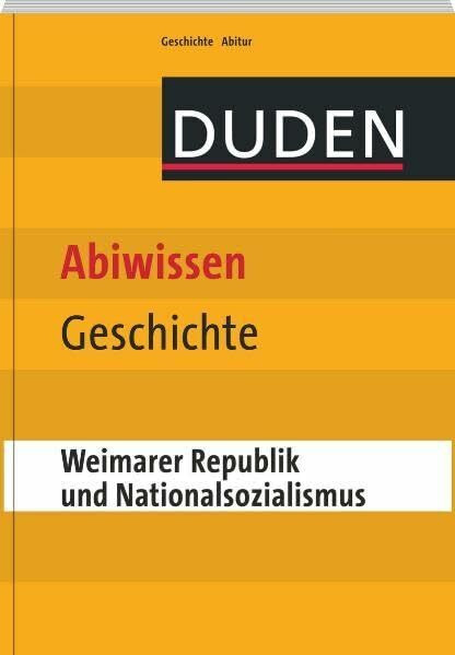 Abiwissen Geschichte - Weimarer Republik und Nationalsozialismus (Duden - Abiwissen)