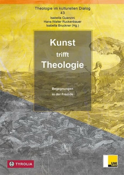 Kunst trifft Theologie: Begegnungen in der Fremde (Theologie im kulturellen Dialog, Band 43)