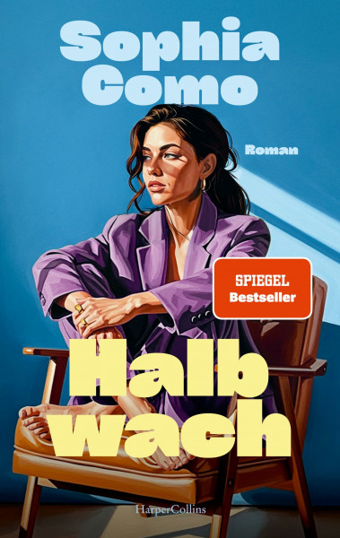 Halbwach: Roman | Female Rage, Beziehungsunfähigkeit und Selbstfindung in der heutigen Gesellschaft | SPIEGEL-Bestsellerautorin | Perfekt für Millenials und Fans von Dolly Alderton