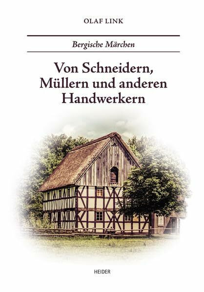 Bergische Märchen: Von Schneidern, Müllern und anderen Handwerkern