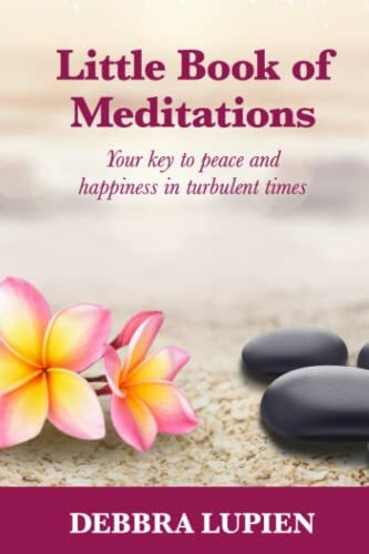 Little Book of Meditations, Volume One: Your key to peace and happiness in turbulent times (Spiritual Enlightenment)