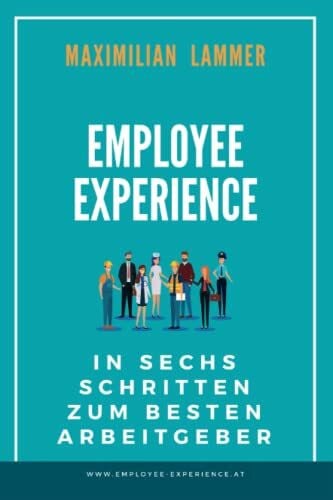 Employee Experience: In sechs Schritten zum besten Arbeitgeber
