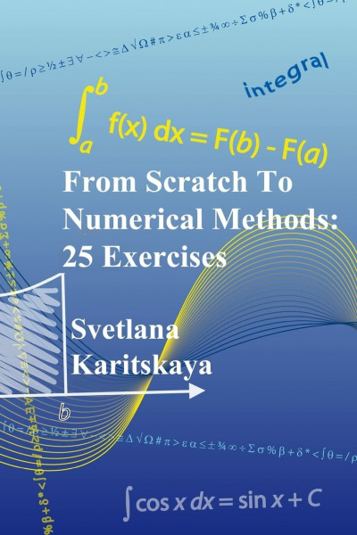 From Scratch To Numerical Methods: 25 Exercises