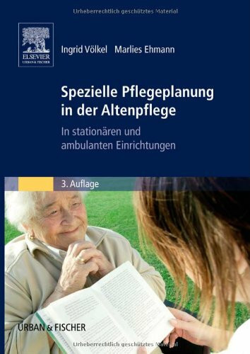 Spezielle Pflegeplanung in der Altenpflege: In stationären und ambulanten Einrichtungen