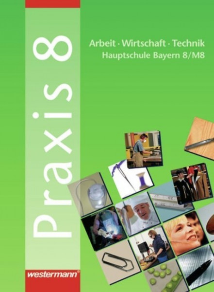 Praxis 8. AWT. Schülerbuch. Hauptschule. Bayern