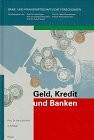 Geld, Kredit und Banken: Ein modernes Lehrbuch für Unterricht und Selbststudium (Bank- und finanzwirtschaftliche Forschungen)