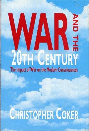 War and the 20th Century: A Study of War and Modern Consciousness