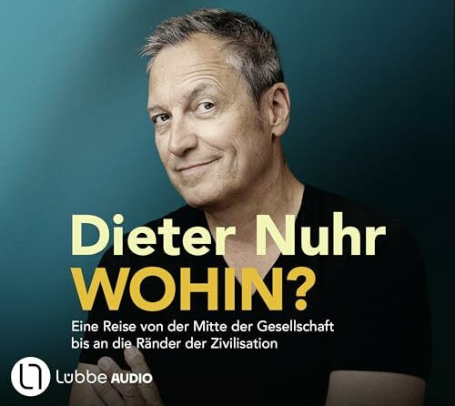 Wohin?: Eine Reise von der Mitte der Gesellschaft bis an die Ränder der Zivilisation. Ungekürzt.