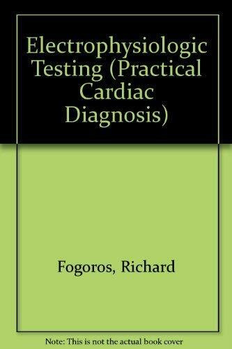 Electrophysiologic Testing (Practical Cardiac Diagnosis S.)