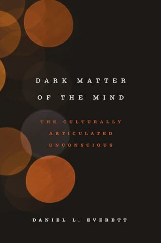 Dark Matter of the Mind: The Culturally Articulated Unconscious