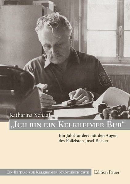 "Ich bin ein Kelkheimer Bub": Ein Jahrhundert mit den Augen des Polizisten Josef Becker, zu bestellen bei p.pfeffer@dunkel.de