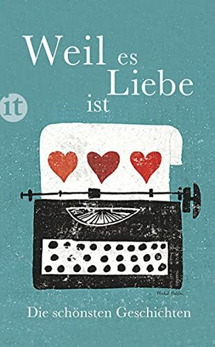 Weil es Liebe ist: Die schönsten Geschichten (insel taschenbuch)