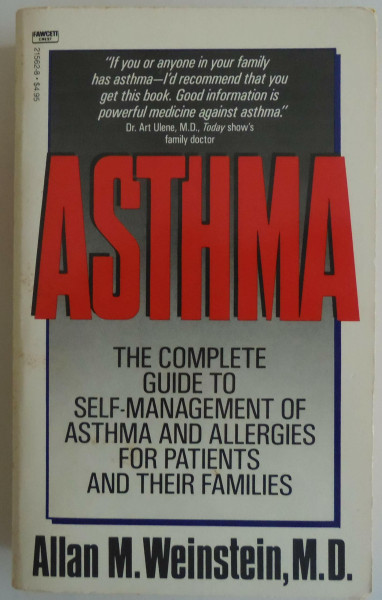 Asthma: The Complete Guide to Self Management of Asthma and Allergies for Patients and Their Families