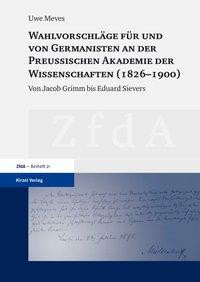 Wahlvorschläge für und von Germanisten an der Preußischen Akademie der Wissenschaften (1826-1900)