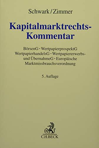 Kapitalmarktrechts-Kommentar: Börsengesetz mit Börsenzulassungsverordnung, Wertpapierprospektgesetz, Wertpapierhandelsgesetz, Wertpapiererwerbs- und ... Marktmissbrauchsverordnung (Grauer Kommentar)