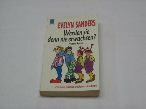 Werden sie denn nie erwachsen? Heiterer Roman.