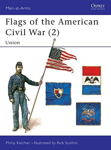 Flags of the American Civil War: Union (002) (Men-at-arms Series, Band 2) Flags of the American Civil War: Union (002) (Men-at-arms Series, Band 2)