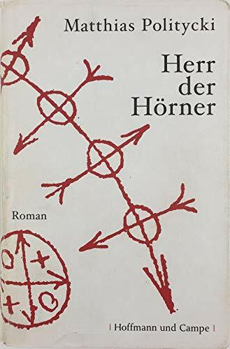 Herr der Hörner: Roman. Nominiert für den Deutschen Buchpreis 2005 (Longlist)