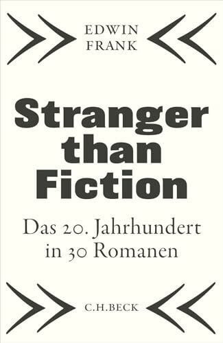 Stranger than Fiction: Das 20. Jahrhundert in 30 Romanen