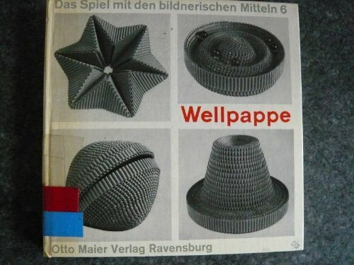 Wellpappe (Das Spiel mit den bildnerischen Mitteln, 6)