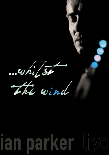 Ian Parker - Live/...Whilst The Wind