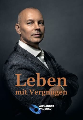 Leben mit Vergnügen: Ein Buch für alle, die bereit sind, sich selbst und ihr Leben zu verändern.