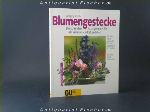 Blumengestecke. Die schönsten Arrangements für alle Anlässe - selbst gestaltet