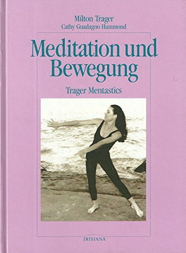 Meditation und Bewegung. Trager Mentastics