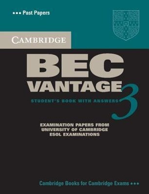 Cambridge Bec Vantage 3 with Answers: Examination Papers from University of Cambridge ESOL Examinations: English for Speakers of Other Languages